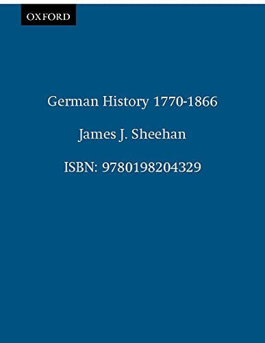 German History, 1770-1866 (Oxford History of Modern Europe)