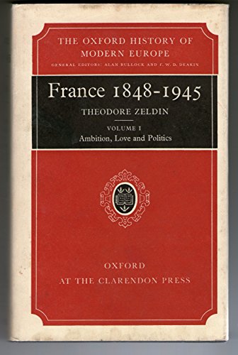 France 1848-1945, Vol. 1: Ambition, Love, and Politics