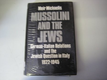 Mussolini and the Jews: German-Italian Relations and the Jewish Question 1922-1945