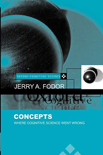 Concepts: Where Cognitive Science Went Wrong (Oxford Cognitive Science Series)