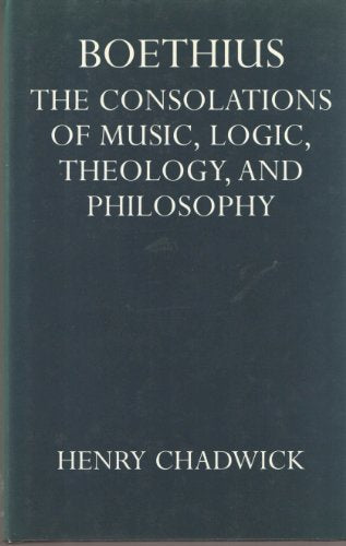 Boethius: The Consolations of Music, Logic, Theology, and Philosophy