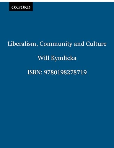 KYMLICKA:LIBERALISM,COMMUNITY & CULTURE CP PAPER (Clarendon Paperbacks)
