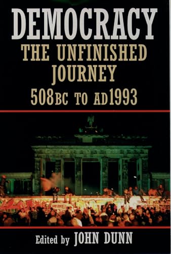 DUNN:DEMOCRACY PAPER: The Unfinished Journey, 508 BC to AD 1993