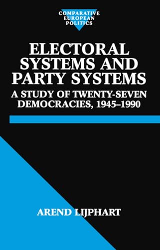 Electoral Systems and Party Systems: A Study of Twenty-Seven Democracies, 1945-1990 (Comparative Politics)