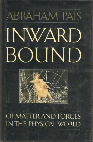 Inward Bound: Of Matter and Forces in the Physical World
