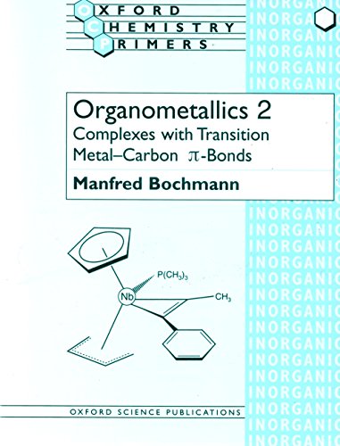 Organometallics 2: Complexes with Transition Metal-Carbon π-bonds (Oxford Chemistry Primers)