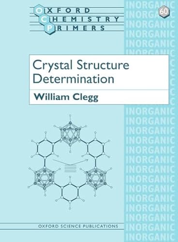 Crystal Structure Determination (Oxford Chemistry Primers)