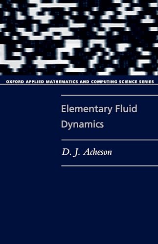 ACHESON:ELEMENTARY FLUID DYNAMICS OAMCSS PAPER (Oxford Applied Mathematics and Computing Science Series)