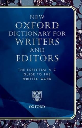 New Oxford Dictionary for Writers and Editors: The Essential A-Z Guide to the Written Word