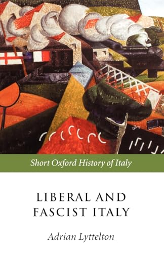 Liberal and Fascist Italy: 1900-1945 (Short Oxford History of Italy)