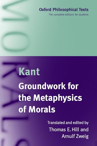 HILL:KANT:GROUNDWORK FOR METAPHYSICS OF MORALS OPHT:NCS PAPER (Oxford Philosophical Texts)