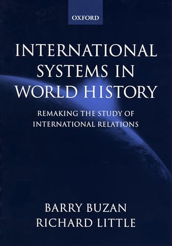 BUZAN:INTERNATIONAL SYSTEMS WORLD HISTORY PAPER: Remaking the Study of International Relations