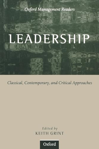 Leadership: Classical, Contemporary, and Critical Approaches (Oxford Management Readers)