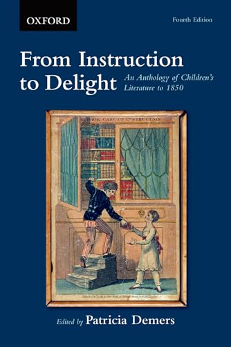 From Instruction to Delight: An Anthology of Children's Literature to 1850