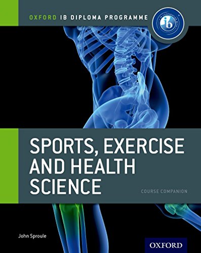 IB Diploma Sports, Exercise & Health: Course Book: Oxford IB diploma (IB Diploma Program)
