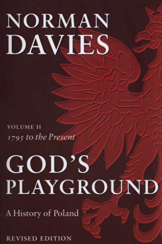 God's Playground: A History of Poland, Vol. 2, 1795 to the Present