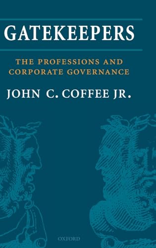 Gatekeepers: The Role of the Professions and Corporate Governance (Clarendon Lectures in Management Studies)