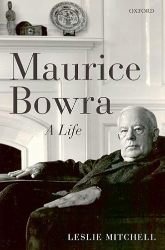 Maurice Bowra: A Life