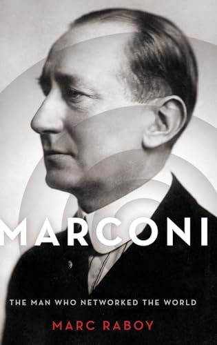Marconi: The Man Who Networked the World
