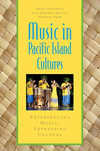 Music in Pacific Island Cultures: Experiencing Music, Expressing Culture (Global Music Series)