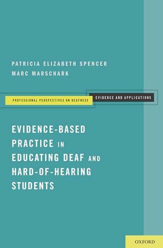 Evidence-Based Practice in Educating Deaf and Hard-of-Hearing Students (Professional Perspectives on Deafness: Evidence and Applications)