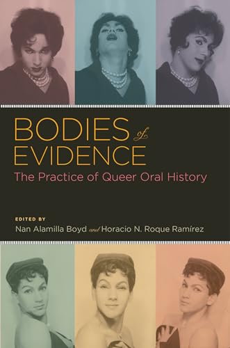 Bodies of Evidence: The Practice of Queer Oral History (Oxford Oral History Series)