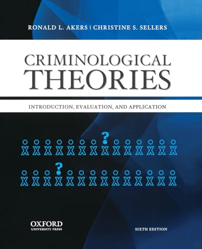 Criminological Theories: Introduction, Evaluation, and Application
