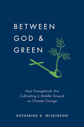Between God & Green: How Evangelicals Are Cultivating a Middle Ground on Climate Change