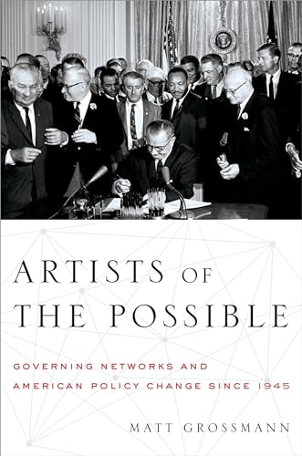 Artists of the Possible: Governing Networks and American Policy Change since 1945 (Studies in Postwar American Political Development)