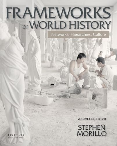 Frameworks of World History: Networks, Hierarchies, Culture, Volume One: To 1550