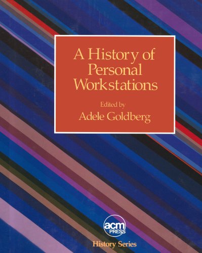 A History of Personal Workstations (Acm Press History Series)