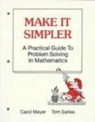 Make It Simpler a Practical Guide to Problem Solving in Mathematics