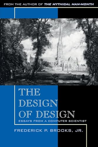 Design of Design, The: Essays from a Computer Scientist