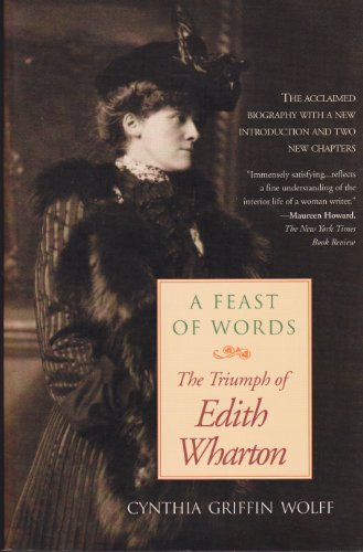 A Feast Of Words: The Triumph Of Edith Wharton