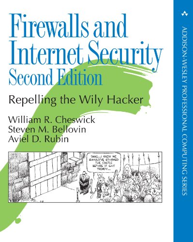 Firewalls and Internet Security: Repelling the Wily Hacker (Addison-Wesley Professional Computing Series)