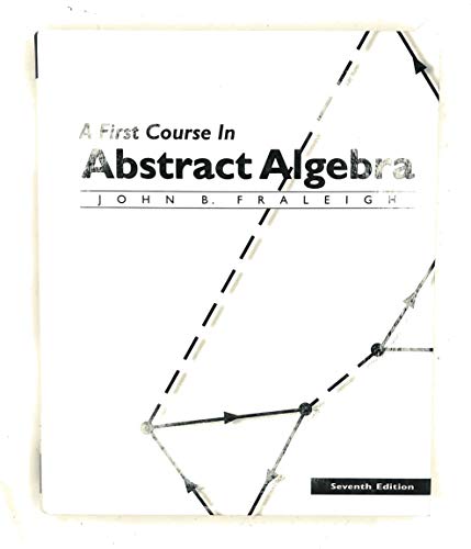 A First Course in Abstract Algebra, 7th Edition