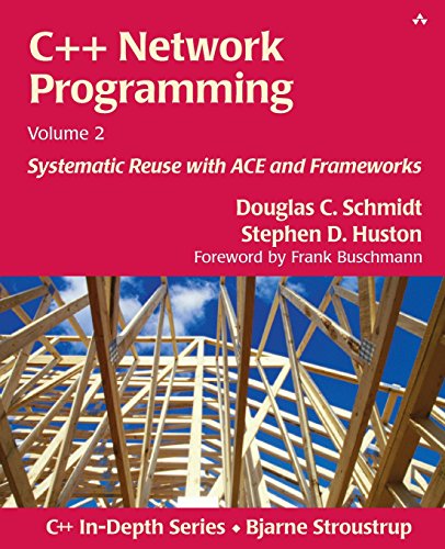 C++ Network Programming: Systematic Reuse With Ace and Frameworks (Addison-Wesley C++ In-Depth)