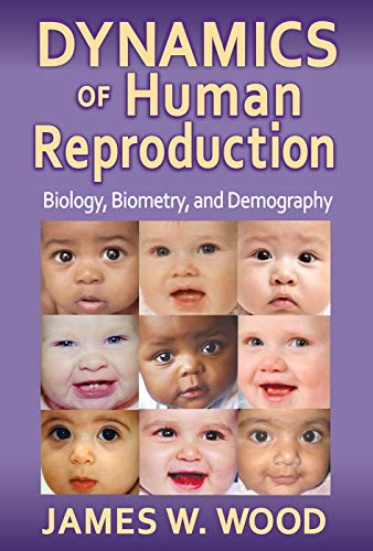 Dynamics of Human Reproduction: Biology, Biometry, Demography (Foundations of Human Behavior)