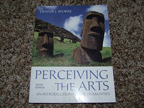Perceiving the Arts: An Introduction to the Humanities (10th Edition)