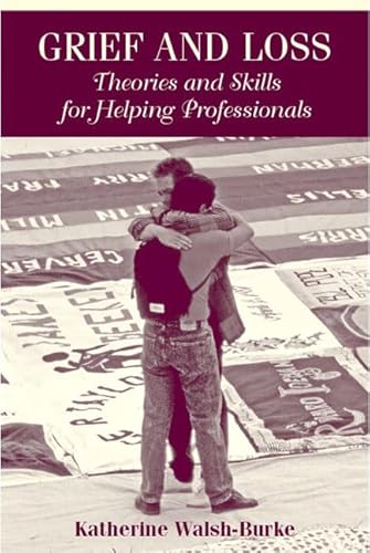 Grief And Loss: Theories And Skills For Helping Professionals