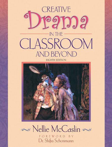 Creative Drama in the Classroom and Beyond