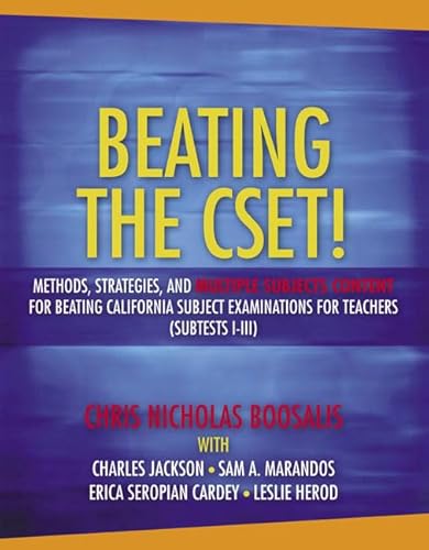 Beating The Cset!: Methods, Strategies, and Multiple Subjects Content for Beating California Subject Examinations for Teachers ( Subtest I-III)