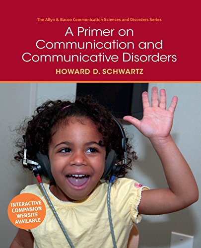 A Primer on Communication and Communicative Disorders (Allyn & Bacon Communication Sciences and Disorders)