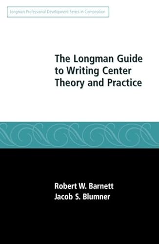 Longman Guide to Writing Center Theory and Practice, The (Professional Development in Composition)