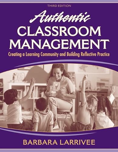 Authentic Classroom Management: Creating a Learning Community and Building Reflective Practice (3rd Edition)