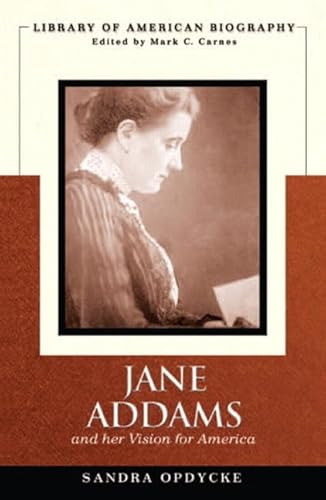 Jane Addams and Her Vision for America (Library of American Biography)