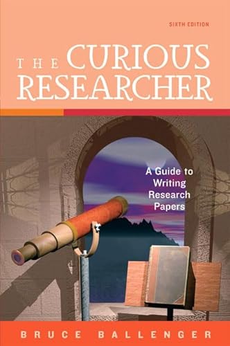 Curious Researcher, The (6th Edition) (MyCompLab Series)