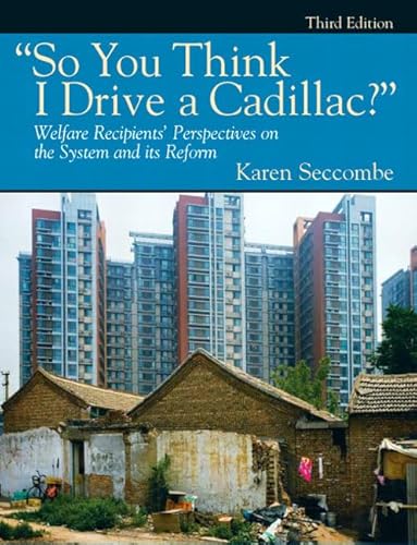 So You Think I Drive a Cadillac?" Welfare Recipients' Perspectives on the System and Its Reform (3rd Edition)