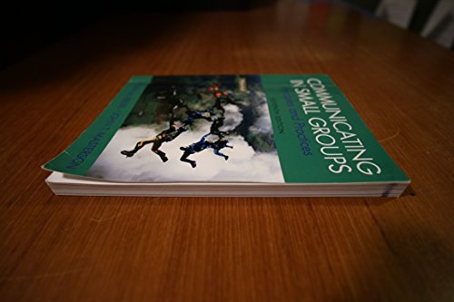 Communicating in Small Groups: Principles and Practices (11th Edition)