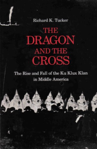 Dragon and the Cross: The Rise and Fall of the Ku Klux Klan in Middle America